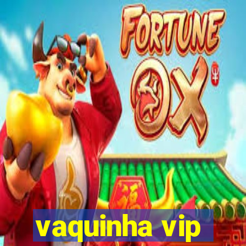 vaquinha vip